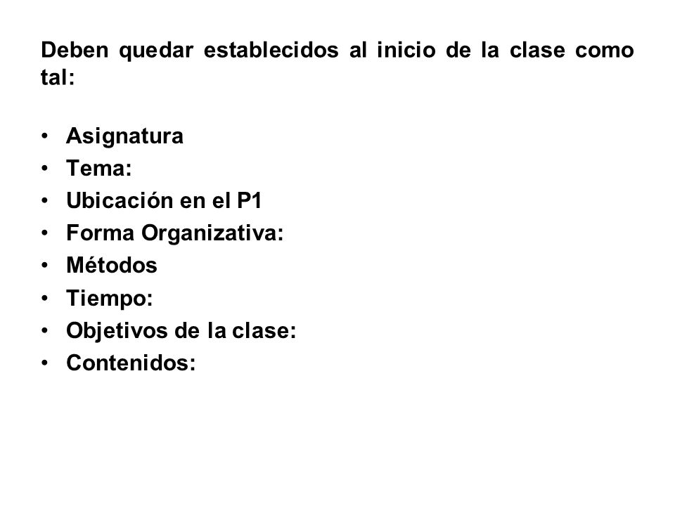 Deben quedar establecidos al inicio de la clase como tal: