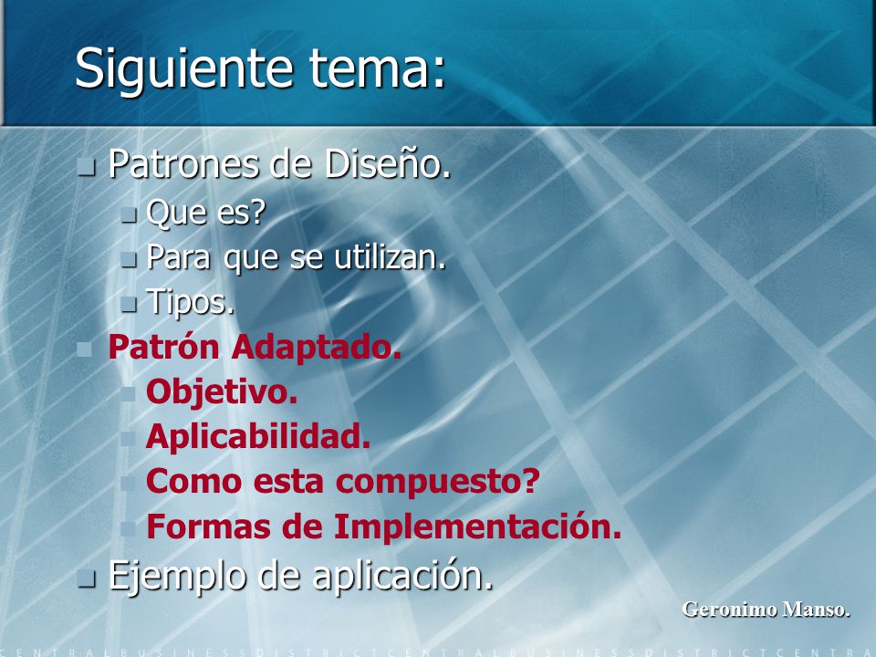 Siguiente tema: Patrones de Diseño. Ejemplo de aplicación. Que es