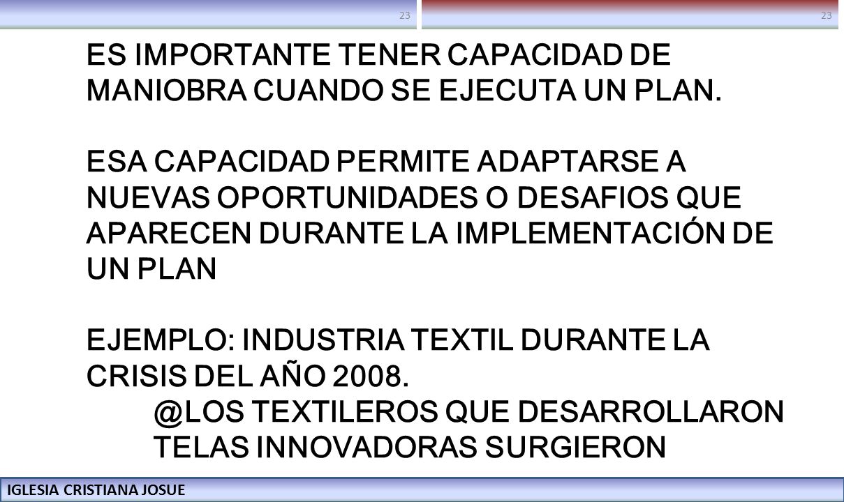 ES IMPORTANTE TENER CAPACIDAD DE MANIOBRA CUANDO SE EJECUTA UN PLAN.