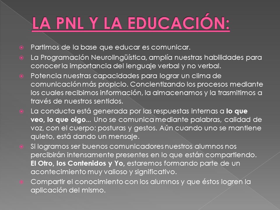 LA PNL Y LA EDUCACIÓN: Partimos de la base que educar es comunicar.
