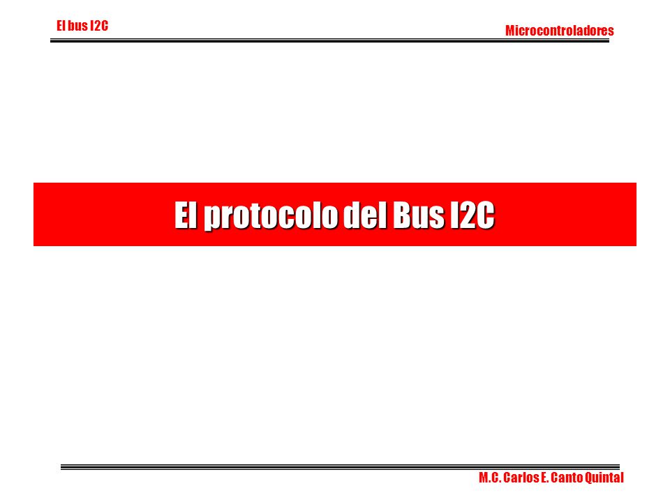El protocolo del Bus I2C El bus I2C Microcontroladores