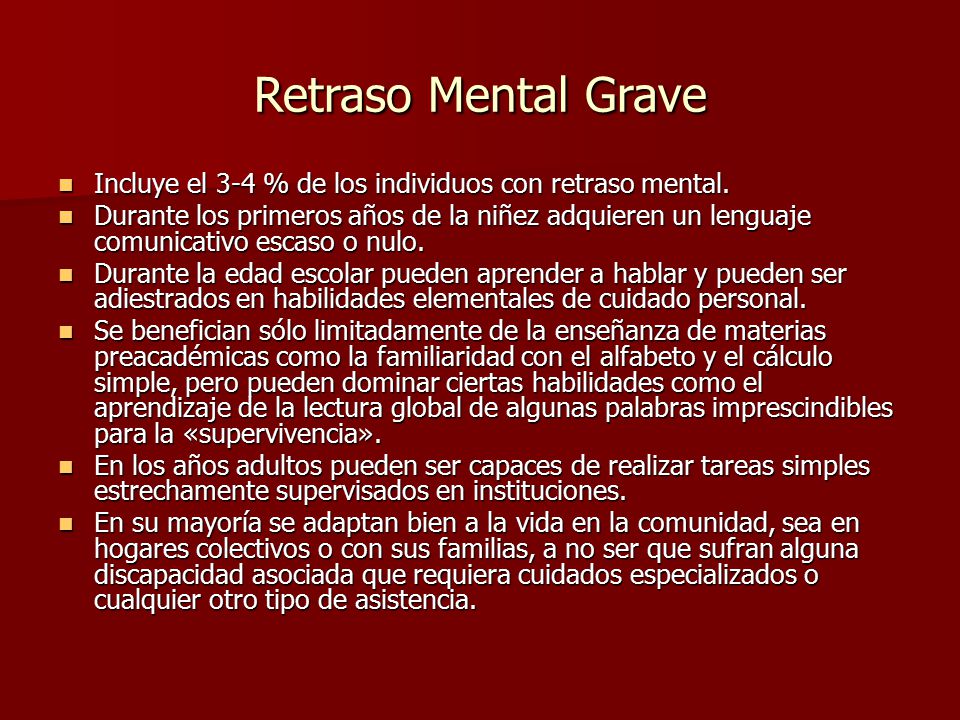 Retraso Mental Grave Incluye el 3-4 % de los individuos con retraso mental.