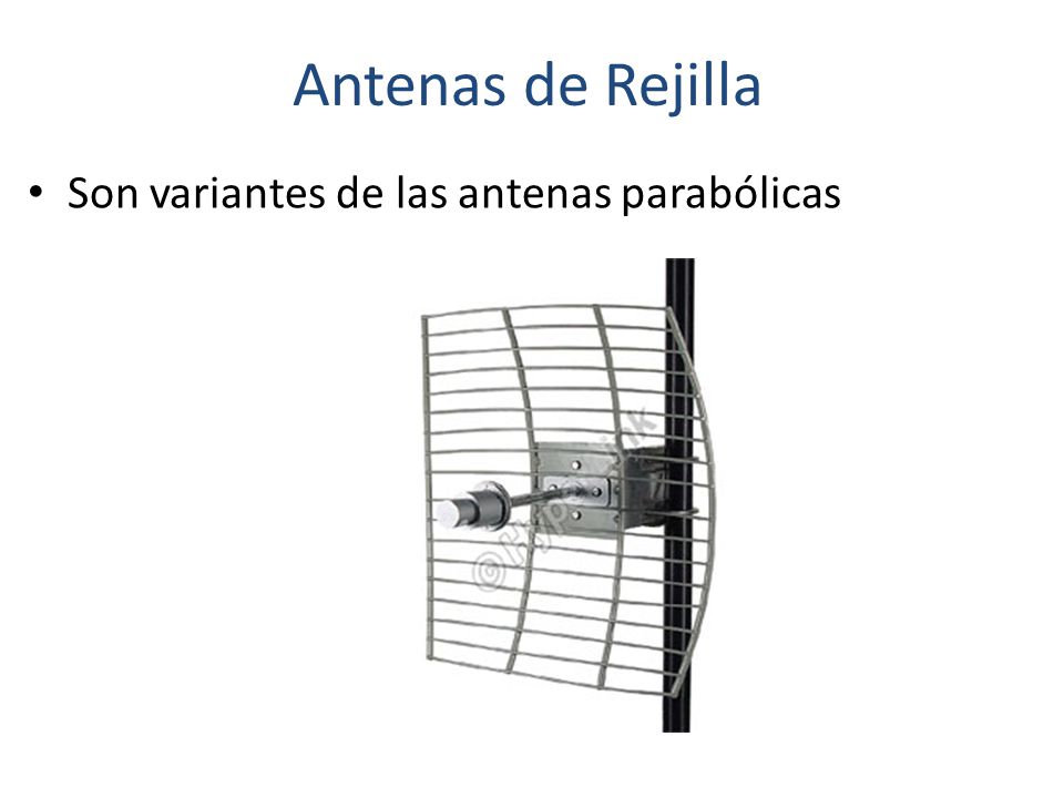 Antenas de Rejilla Son variantes de las antenas parabólicas