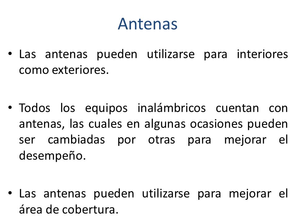 Antenas Las antenas pueden utilizarse para interiores como exteriores.