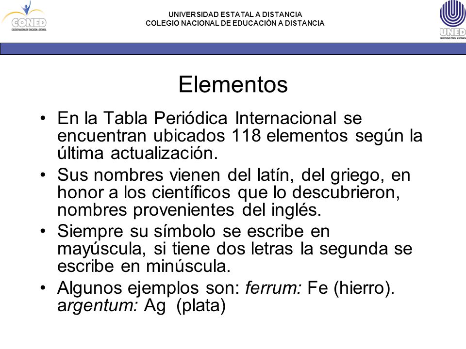 Elementos En la Tabla Periódica Internacional se encuentran ubicados 118 elementos según la última actualización.