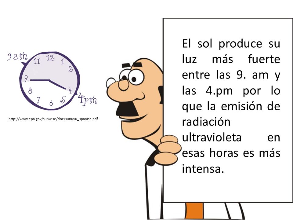 El sol produce su luz más fuerte entre las 9. am y las 4