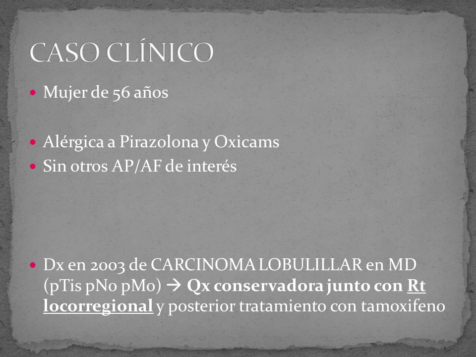 CASO CLÍNICO Mujer de 56 años Alérgica a Pirazolona y Oxicams