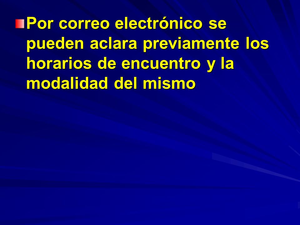 Por correo electrónico se pueden aclara previamente los horarios de encuentro y la modalidad del mismo