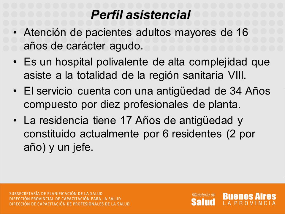 Perfil asistencial Atención de pacientes adultos mayores de 16 años de carácter agudo.