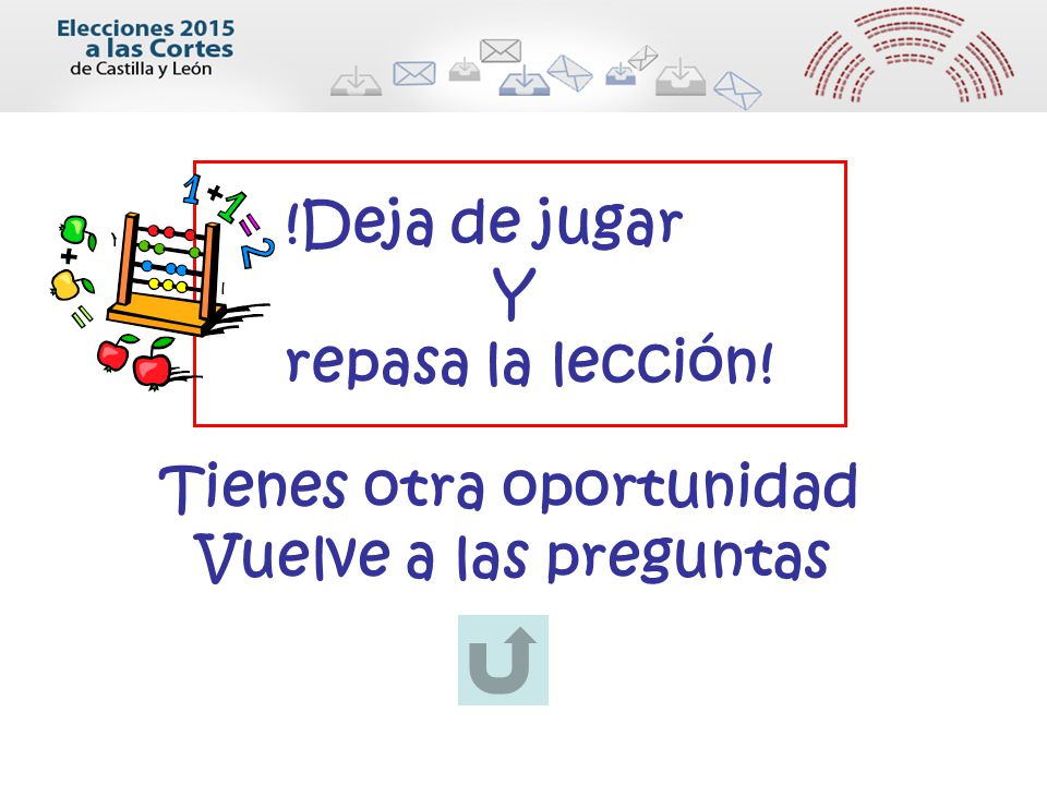 !Deja de jugar Y repasa la lección! Tienes otra oportunidad Vuelve a las preguntas