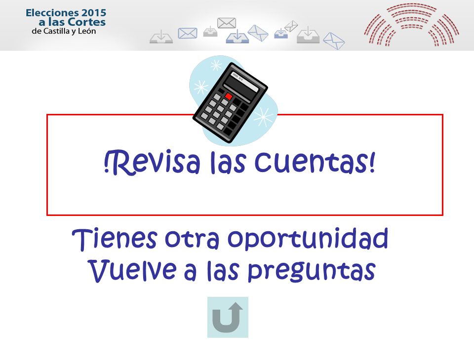 !Revisa las cuentas! Tienes otra oportunidad Vuelve a las preguntas