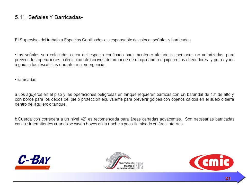 5.11. Señales Y Barricadas- El Supervisor del trabajo a Espacios Confinados es responsable de colocar señales y barricadas.