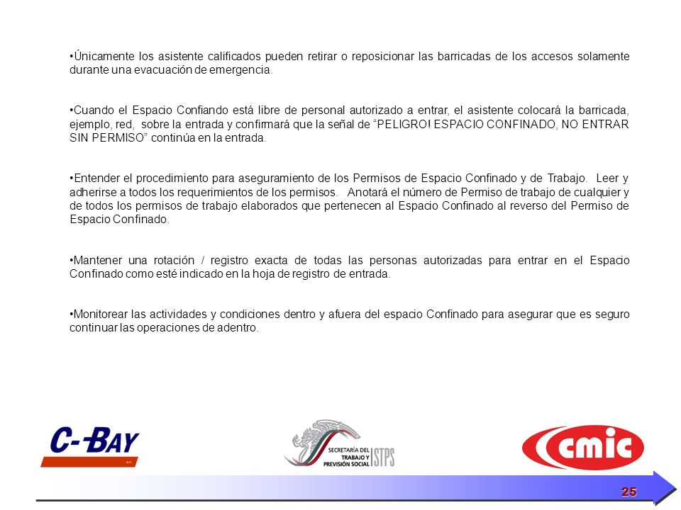 Únicamente los asistente calificados pueden retirar o reposicionar las barricadas de los accesos solamente durante una evacuación de emergencia.