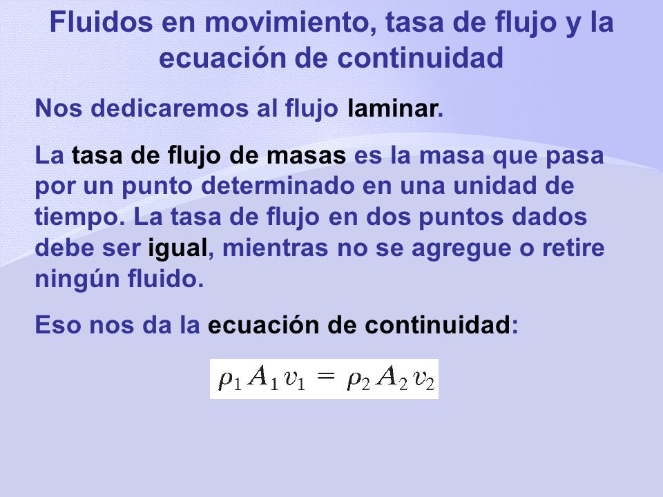 Fluidos en movimiento, tasa de flujo y la ecuación de continuidad
