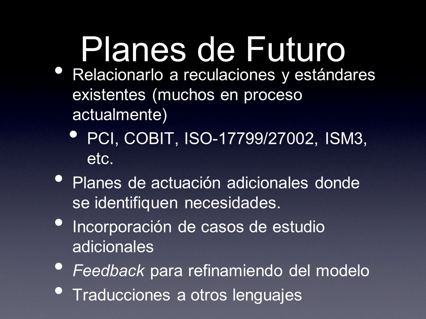 Planes de Futuro Relacionarlo a reculaciones y estándares existentes (muchos en proceso actualmente)