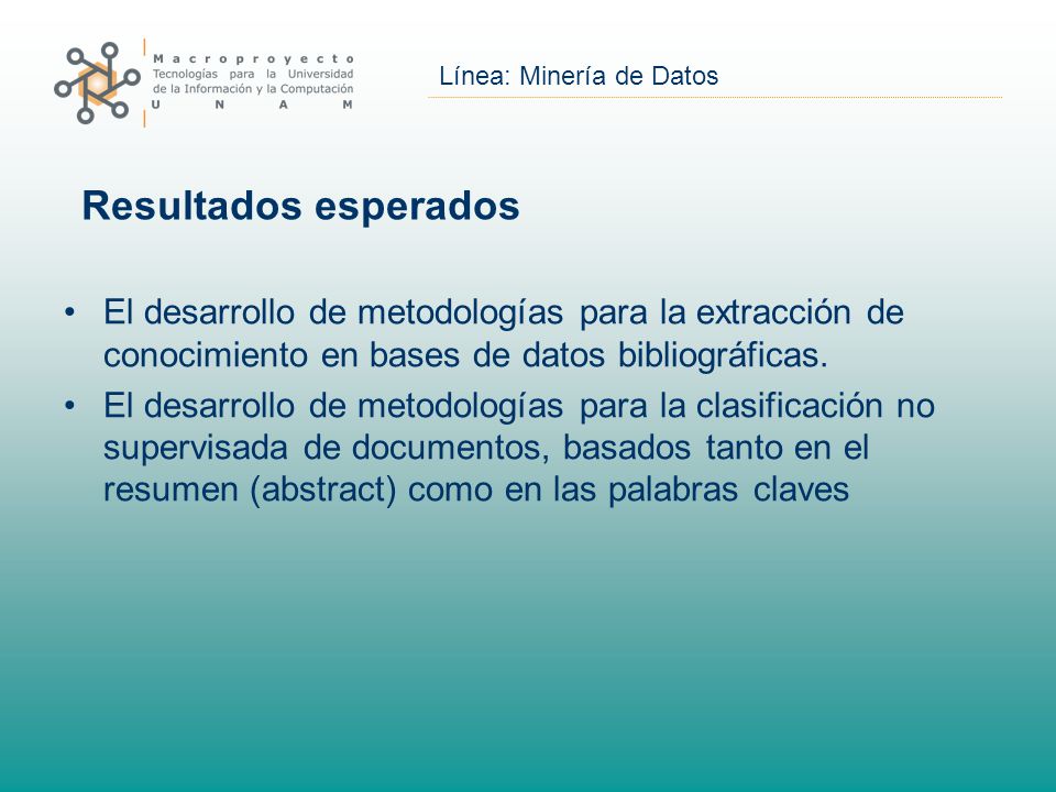 Resultados esperados El desarrollo de metodologías para la extracción de conocimiento en bases de datos bibliográficas.