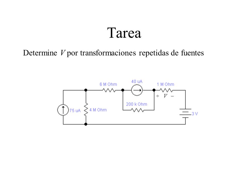 Tarea Determine V por transformaciones repetidas de fuentes + V –