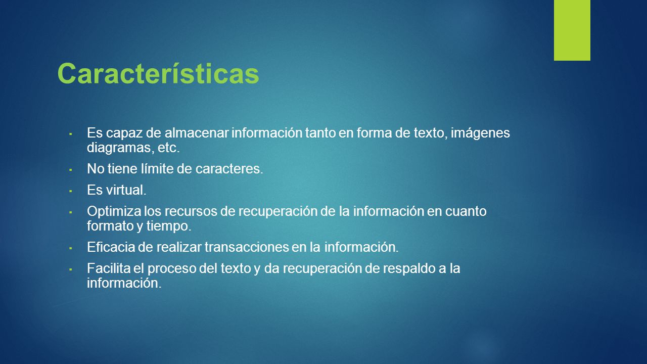 Características Es capaz de almacenar información tanto en forma de texto, imágenes diagramas, etc.
