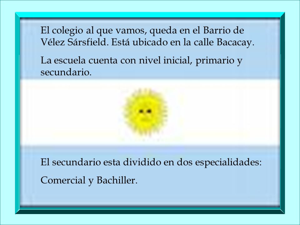 El colegio al que vamos, queda en el Barrio de Vélez Sársfield
