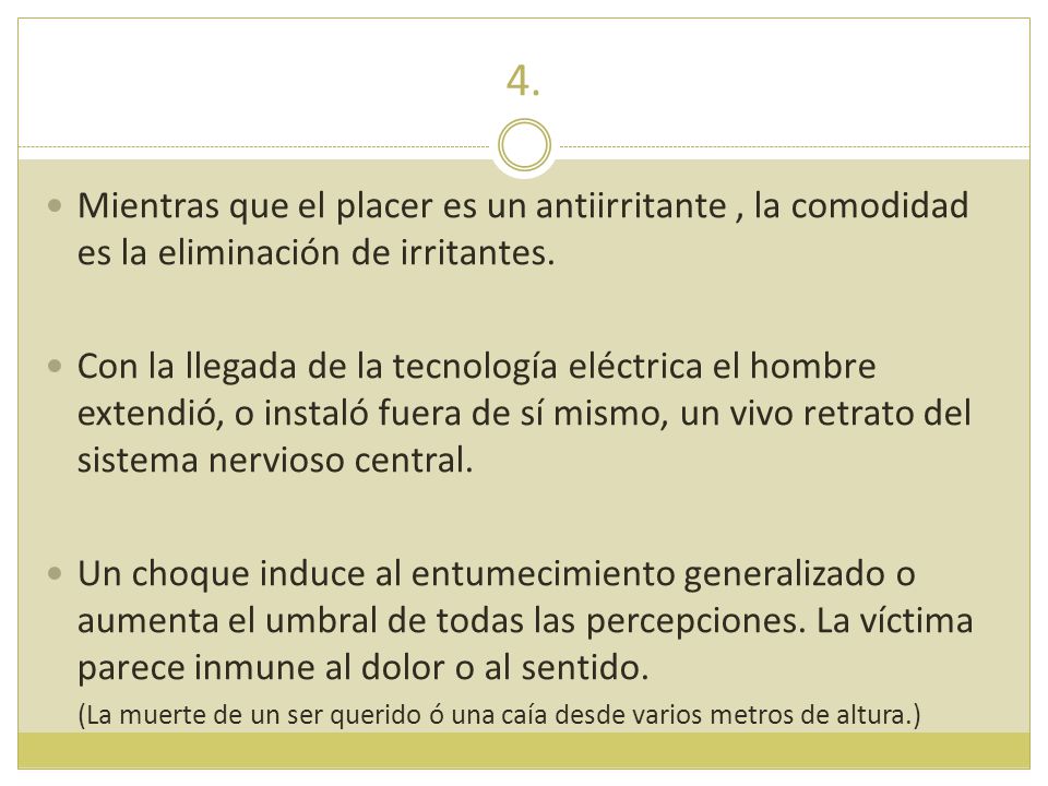 4. Mientras que el placer es un antiirritante , la comodidad es la eliminación de irritantes.