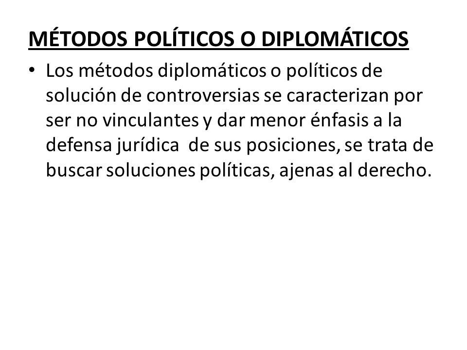 MÉTODOS POLÍTICOS O DIPLOMÁTICOS