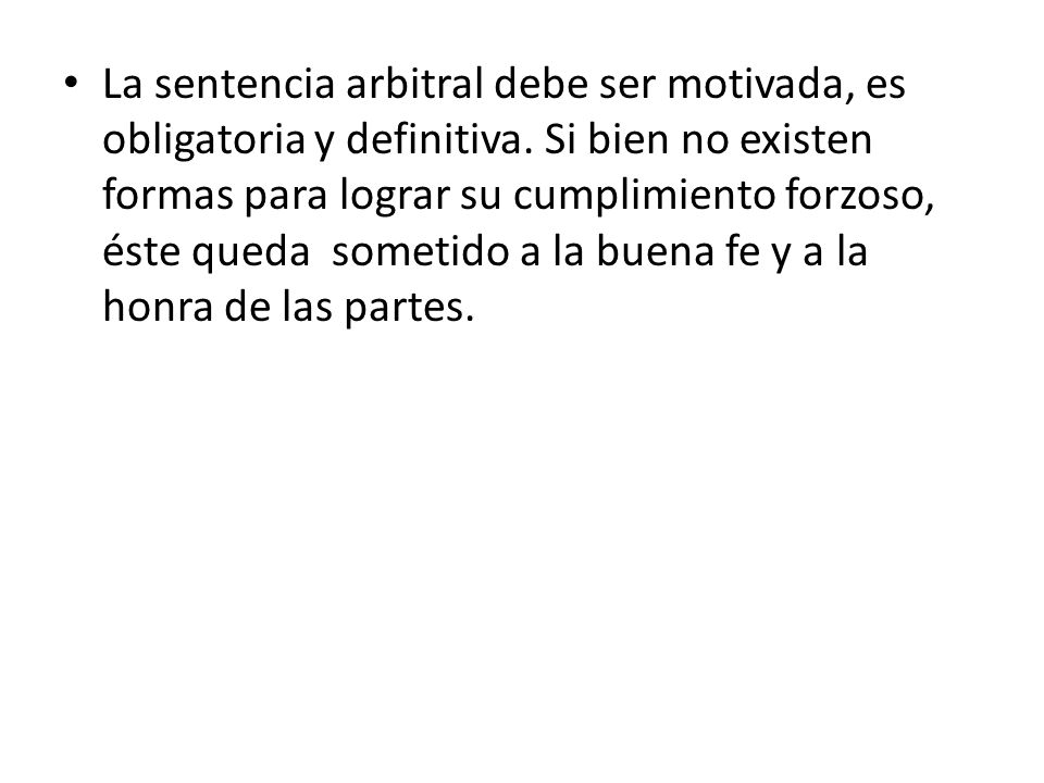 La sentencia arbitral debe ser motivada, es obligatoria y definitiva