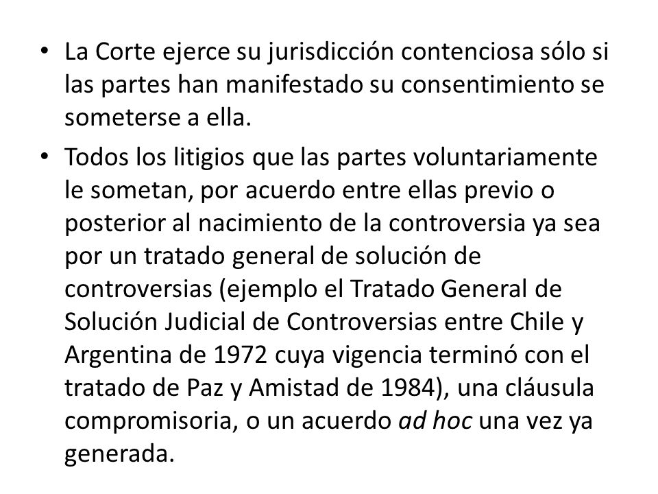La Corte ejerce su jurisdicción contenciosa sólo si las partes han manifestado su consentimiento se someterse a ella.