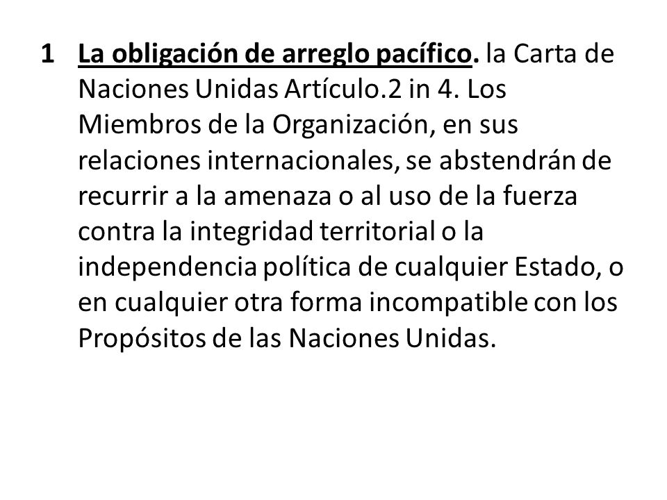 La obligación de arreglo pacífico. la Carta de Naciones Unidas Artículo.2 in 4.