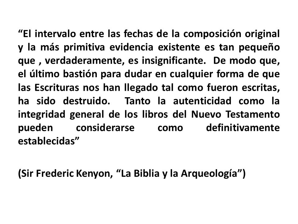 El intervalo entre las fechas de la composición original y la más primitiva evidencia existente es tan pequeño que , verdaderamente, es insignificante.
