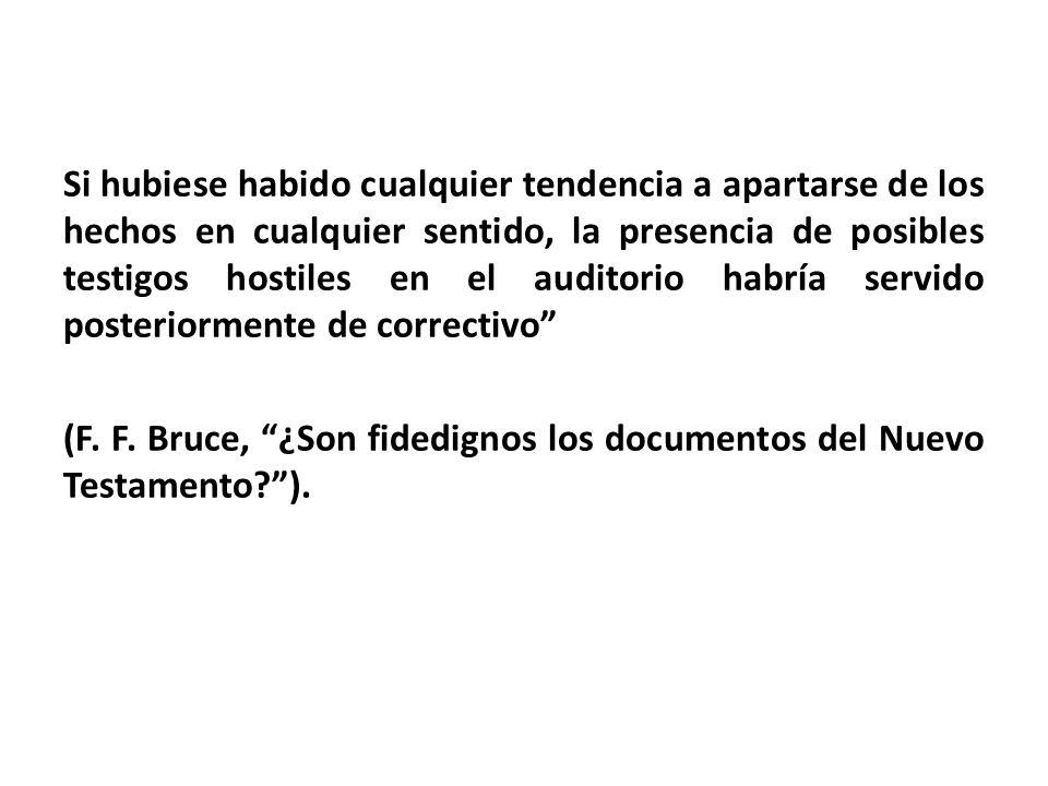 Si hubiese habido cualquier tendencia a apartarse de los hechos en cualquier sentido, la presencia de posibles testigos hostiles en el auditorio habría servido posteriormente de correctivo (F.