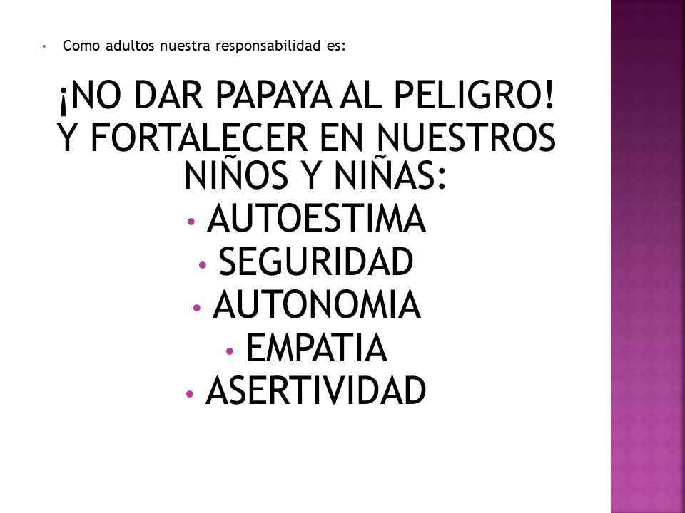 ¡NO DAR PAPAYA AL PELIGRO! Y FORTALECER EN NUESTROS NIÑOS Y NIÑAS: