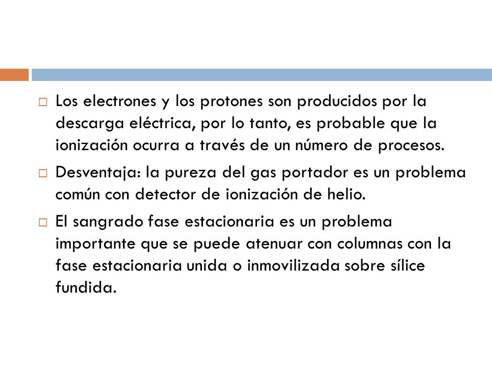Los electrones y los protones son producidos por la descarga eléctrica, por lo tanto, es probable que la ionización ocurra a través de un número de procesos.