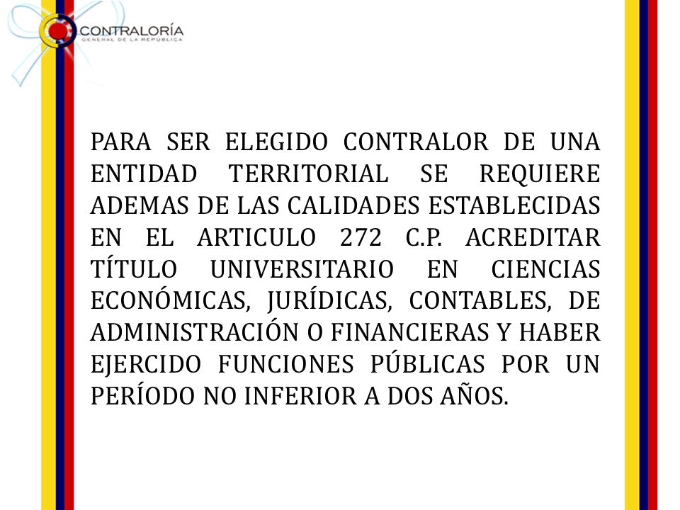 PARA SER ELEGIDO CONTRALOR DE UNA ENTIDAD TERRITORIAL SE REQUIERE ADEMAS DE LAS CALIDADES ESTABLECIDAS EN EL ARTICULO 272 C.P.