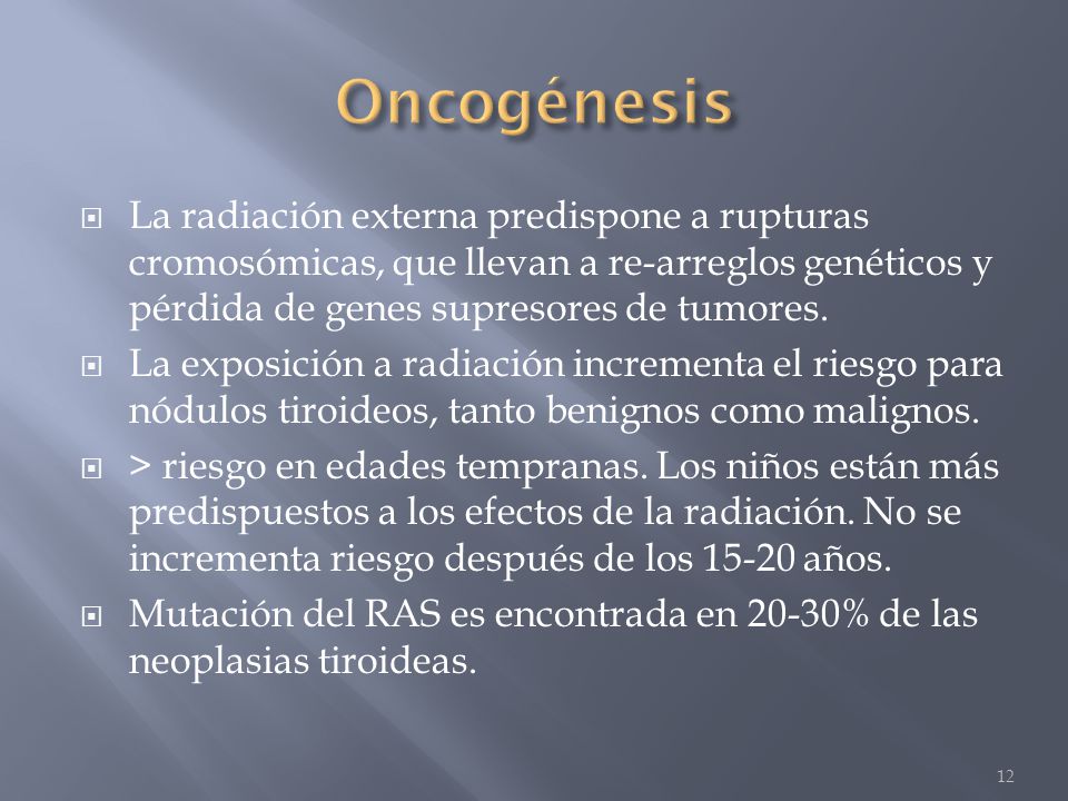 Oncogénesis La radiación externa predispone a rupturas cromosómicas, que llevan a re-arreglos genéticos y pérdida de genes supresores de tumores.