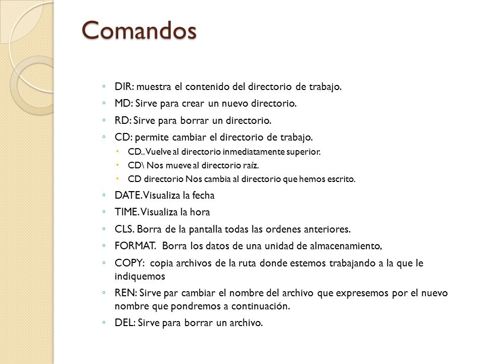 Comandos DIR: muestra el contenido del directorio de trabajo.