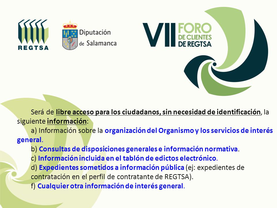 Será de libre acceso para los ciudadanos, sin necesidad de identificación, la siguiente información: a) Información sobre la organización del Organismo y los servicios de interés general.