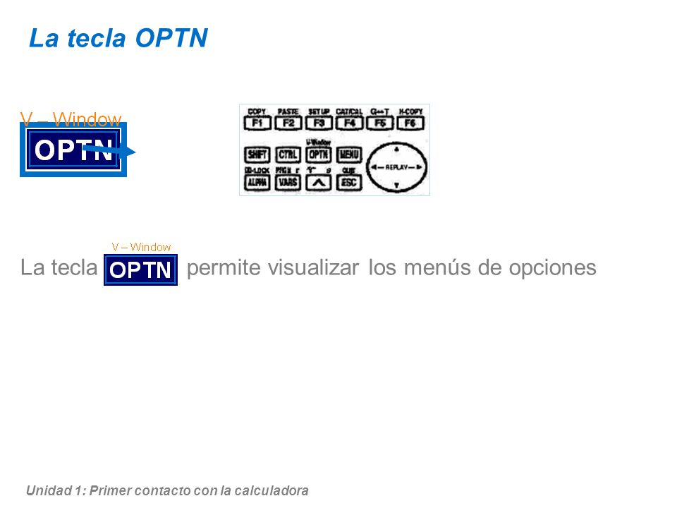 La tecla OPTN La tecla permite visualizar los menús de opciones