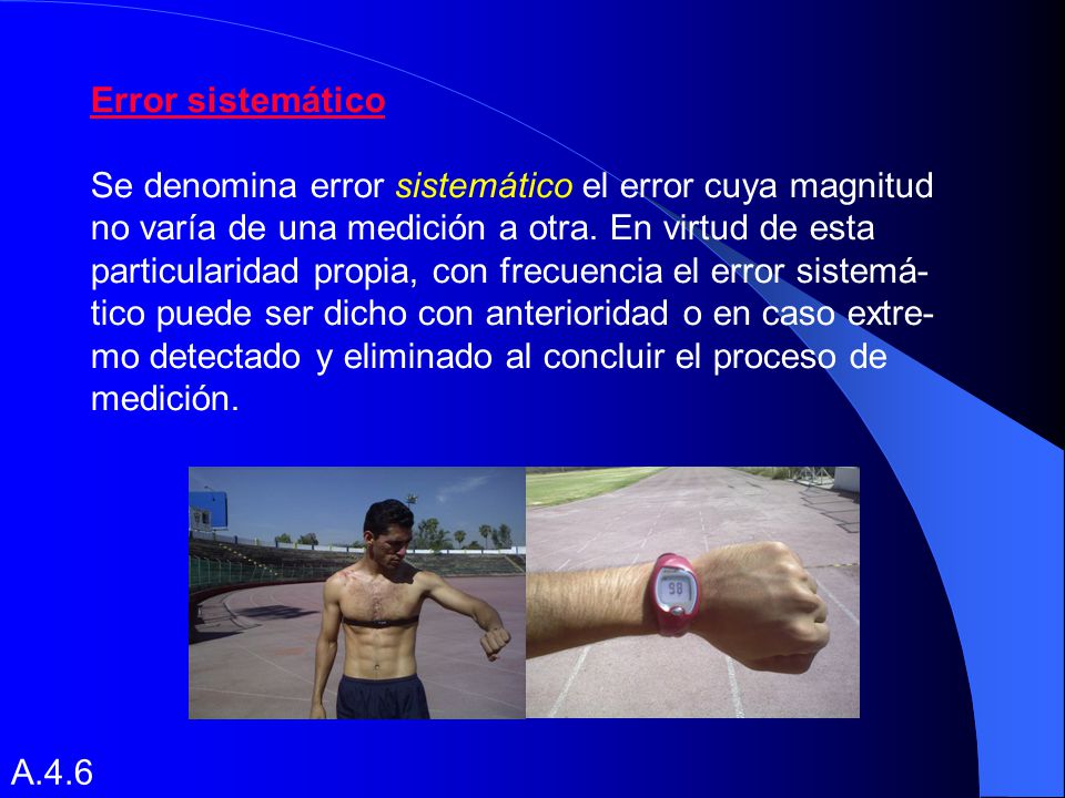 Error sistemático Se denomina error sistemático el error cuya magnitud. no varía de una medición a otra. En virtud de esta.
