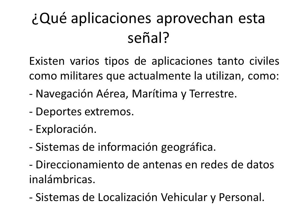 ¿Qué aplicaciones aprovechan esta señal