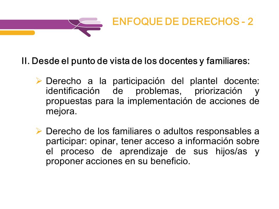 ENFOQUE DE DERECHOS - 2 II. Desde el punto de vista de los docentes y familiares: