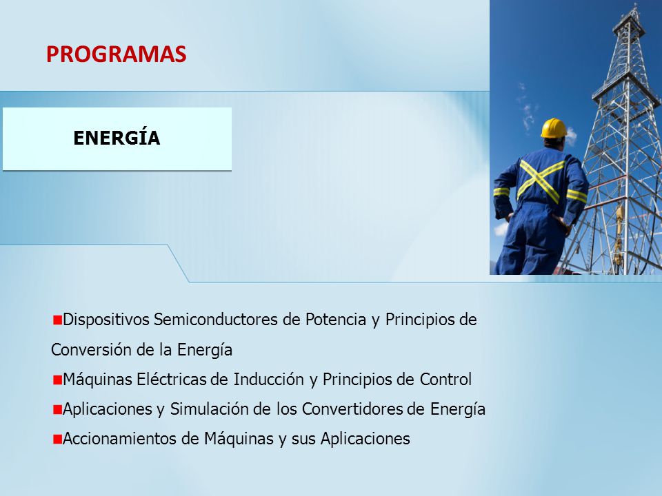 PROGRAMAS energía. Dispositivos Semiconductores de Potencia y Principios de Conversión de la Energía.