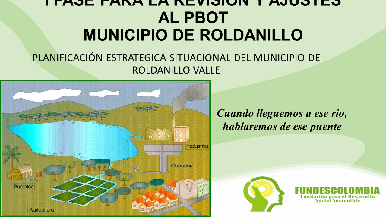 I FASE PARA LA REVISION Y AJUSTES AL PBOT MUNICIPIO DE ROLDANILLO