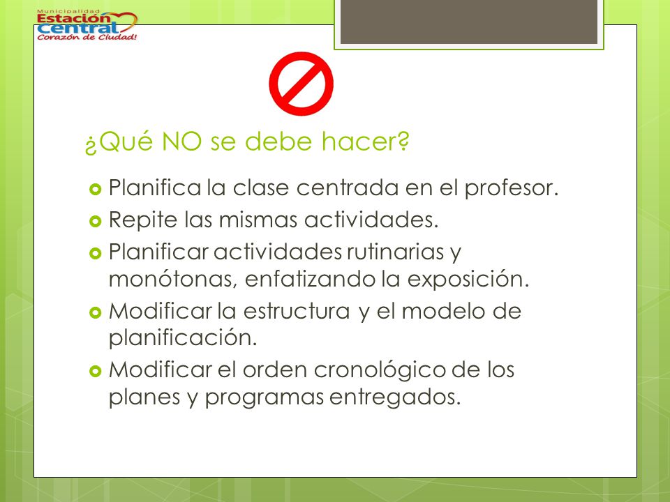¿Qué NO se debe hacer Planifica la clase centrada en el profesor.