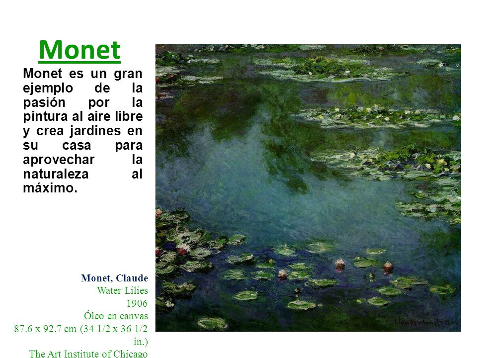 Monet Monet es un gran ejemplo de la pasión por la pintura al aire libre y crea jardines en su casa para aprovechar la naturaleza al máximo.