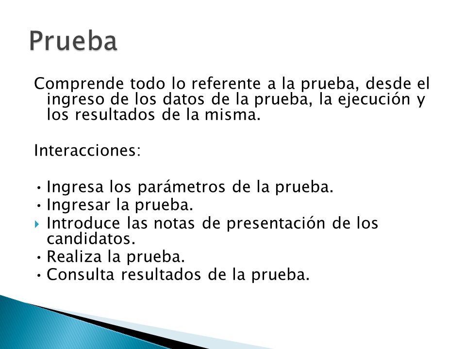 Prueba Comprende todo lo referente a la prueba, desde el ingreso de los datos de la prueba, la ejecución y los resultados de la misma.
