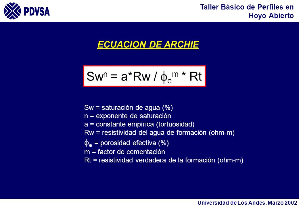 Swn = a*Rw / fem * Rt ECUACION DE ARCHIE fe = porosidad efectiva (%)
