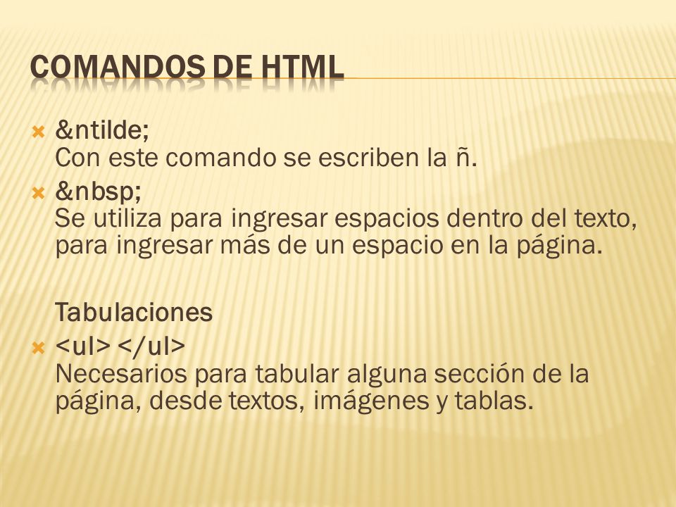 Comandos de HTML ñ Con este comando se escriben la ñ.