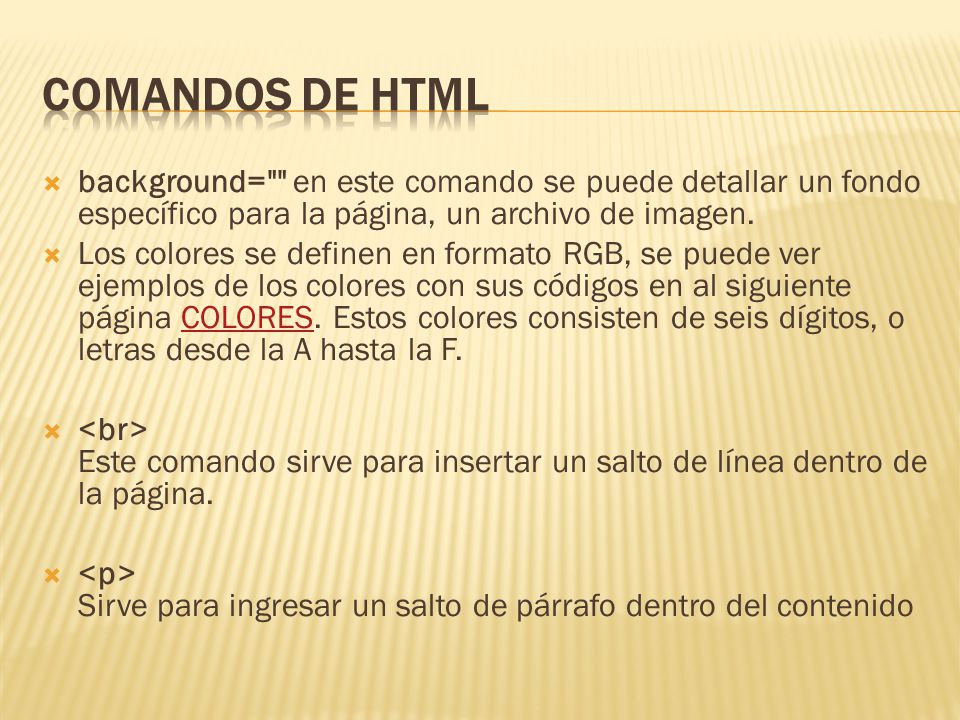 Comandos de HTML background= en este comando se puede detallar un fondo específico para la página, un archivo de imagen.