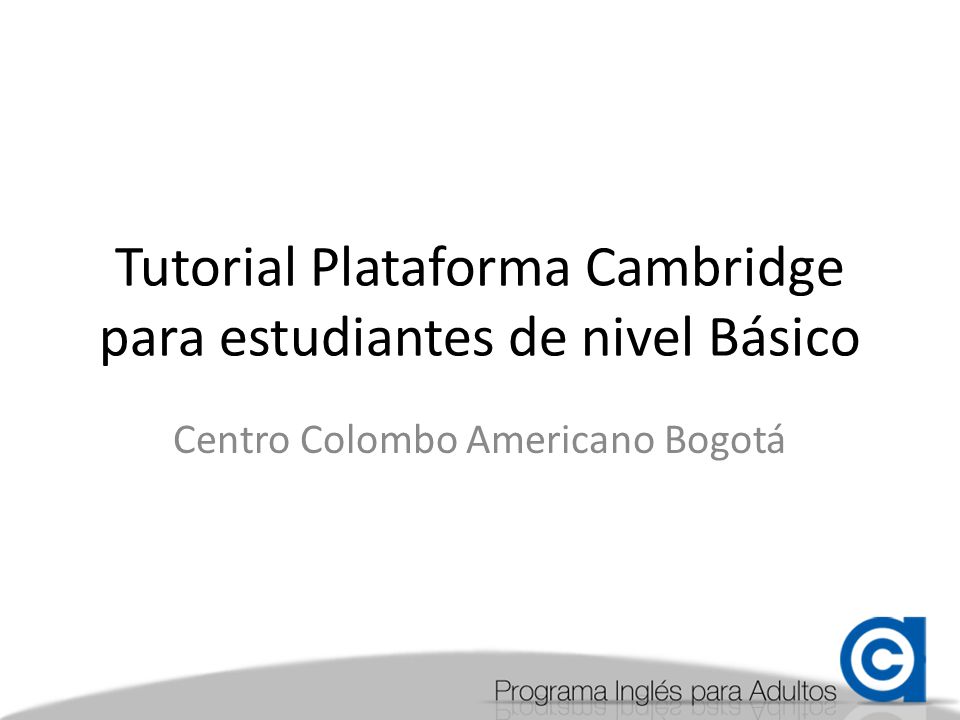 Tutorial Plataforma Cambridge para estudiantes de nivel Básico