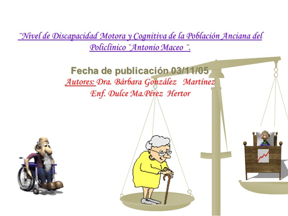 ¨Nivel de Discapacidad Motora y Cognitiva de la Población Anciana del Policlínico ¨Antonio Maceo ¨.